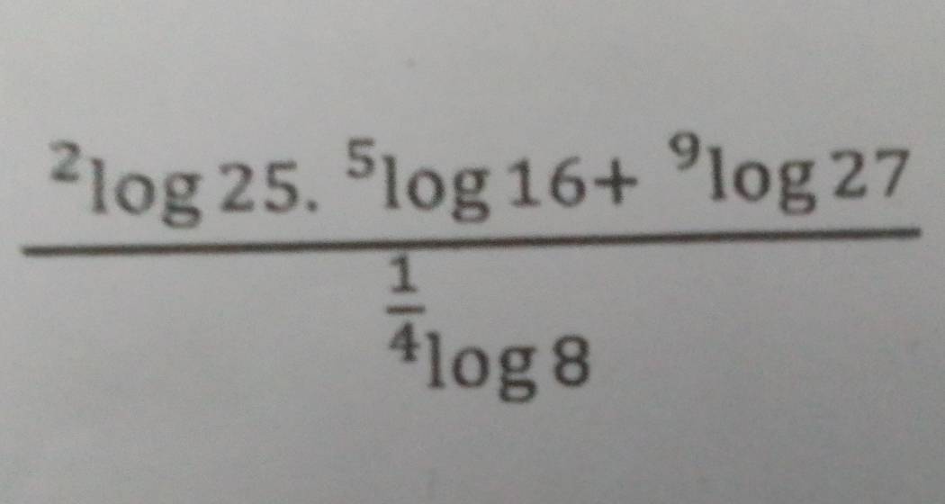 frac ^2log 25.^5log 16+^9log 27^ 1/4 log 8