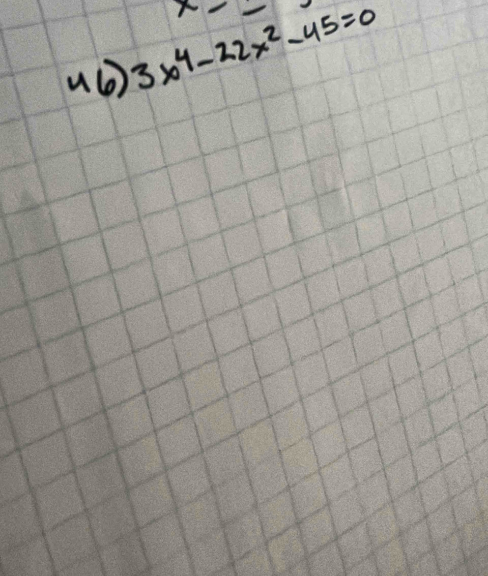 x
3x^4-22x^2-45=0