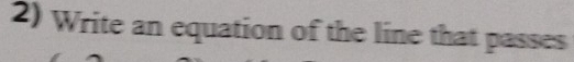 Write an equation of the line that passes