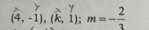 (4, -1), (k, 1); m=-2