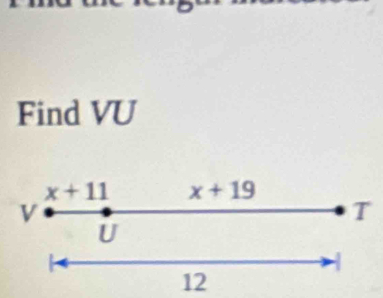 Find VU
x+11
x+19
V
T
U
-
12