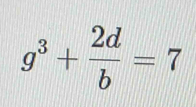 g^3+ 2d/b =7