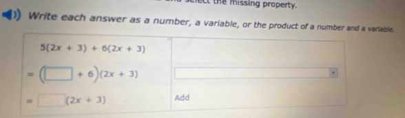 ect  the missing property.
Write each answer as a number, a variable, or the product of a number and able.