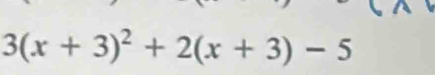 3(x+3)^2+2(x+3)-5