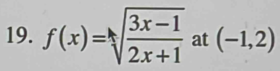 f(x)=sqrt(frac 3x-1)2x+1 at (-1,2)