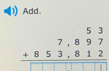 Add.
beginarrayr 53 7,897 +853,812 hline □ □ □ □ □ endarray