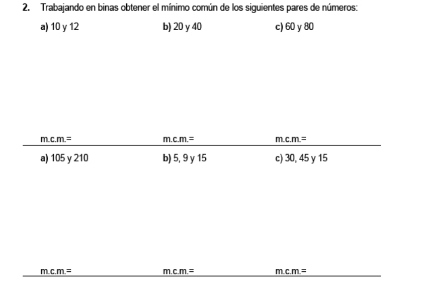 Trabajando en binas obtener el mínimo común de los siguientes pares de números:
a) 10 y 12 b) 20 y 40 c) 60 y 80