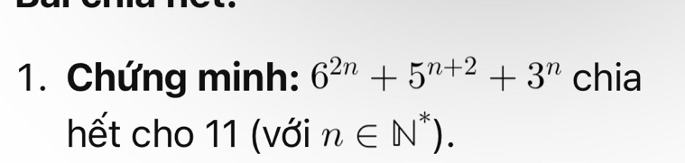 Chứng minh: 6^(2n)+5^(n+2)+3^n chia 
hết cho 11 (với n∈ N^*).