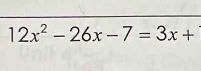 12x^2-26x-7=3x+