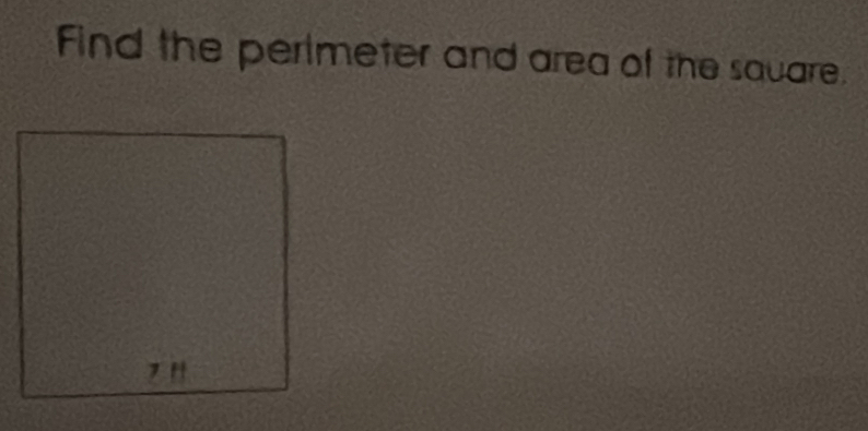 Find the perimeter and area of the sauare.