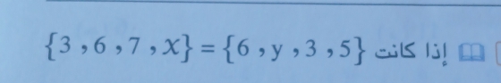  3,6,7,x = 6,y,3,5 ciK li!