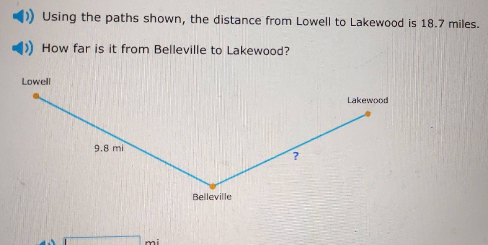 Using the paths shown, the distance from Lowell to Lakewood is 18.7 miles. 
How far is it from Belleville to Lakewood?
□ mi