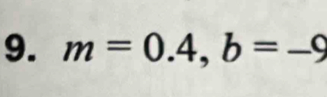 m=0.4, b=-9