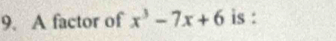 A factor of x^3-7x+6 is :