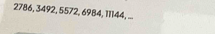 2786, 3492, 5572, 6984, 11144, ...