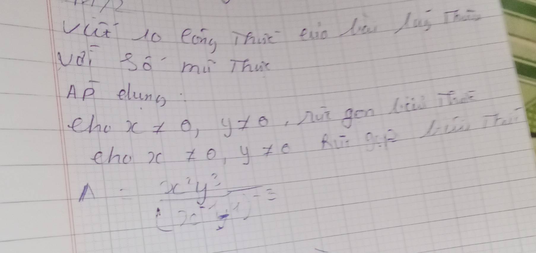 vutT 10 eong Thit two lai las Thi 
NOi So' mi Thuc 
A ) eluns 
eho x!= 0, y!= 0 Aut gen liǔi iheā 
cho x!= 0, y!= 0 Ruī giē lun Th
A=frac x^2y^3(x^2y^(-3))^-3