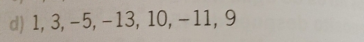 1, 3, −5, −13, 10, − 11, 9