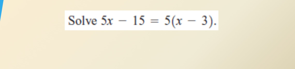 Solve 5x-15=5(x-3).