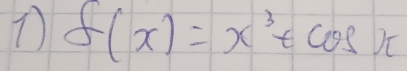 f(x)=x^3+cos x