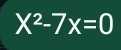 X^2-7x=0