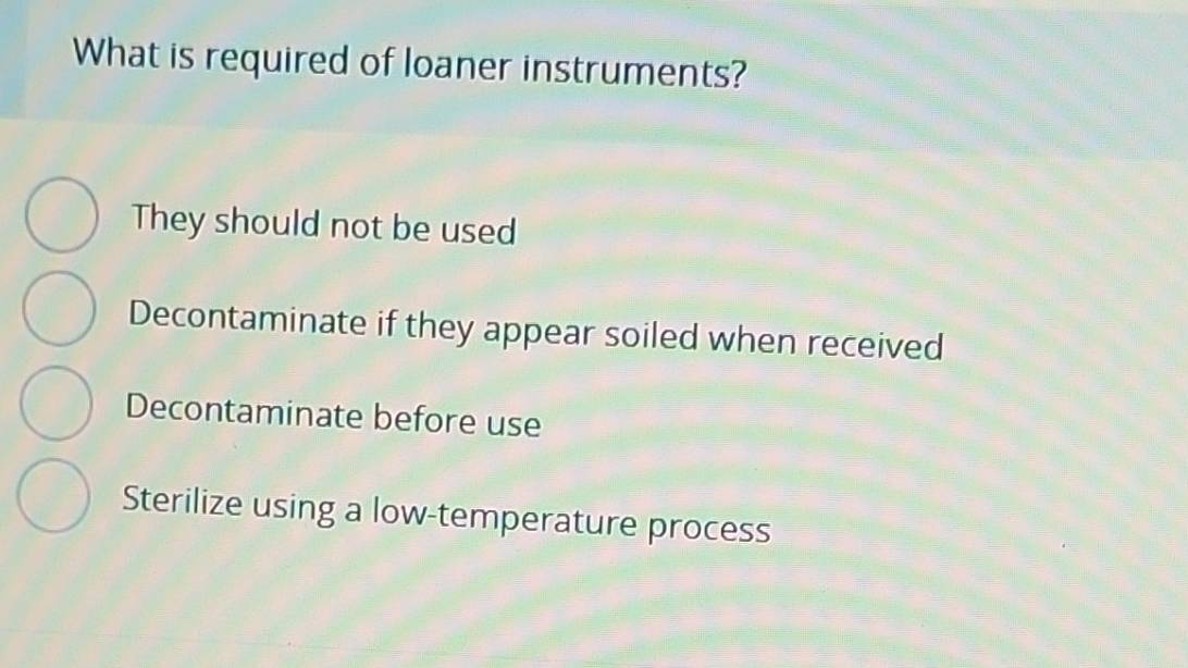 Solved: What is required of loaner instruments? They should not be used ...