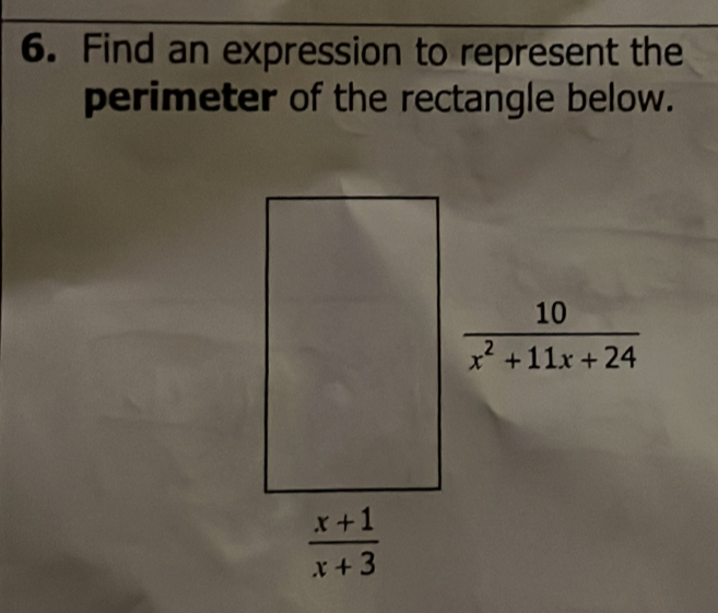 Find an expression to represent the
perimeter of the rectangle below.
 10/x^2+11x+24 