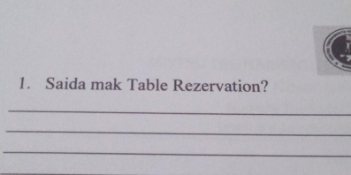 Saida mak Table Rezervation? 
_ 
_ 
_