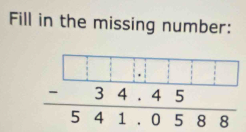 Fill in the missing number:
beginarrayr □ □ beginarrayr 11□ .1□ □  3 hline endarray 541.0588