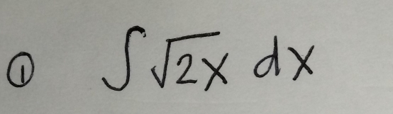 ① ∈t sqrt(2x)dx