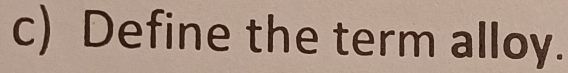 Define the term alloy.