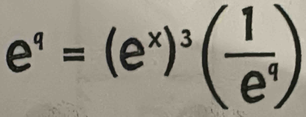 e^q=(e^x)^3( 1/e^q )