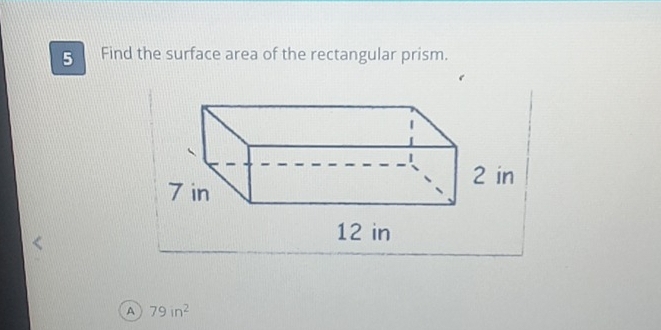 Find the surface area of the rectangular prism.
A 79in^2