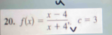 f(x)= (x-4)/x+4 , c=3