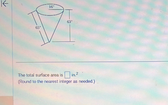 The total surface area is □ in.^2
(Round to the nearest integer as needed.)