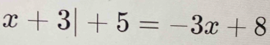 x+3|+5=-3x+8