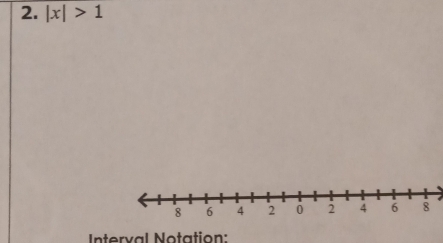 |x|>1
Interval Notation: