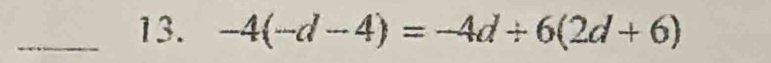 -4(-d-4)=-4d/ 6(2d+6)