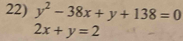 y^2-38x+y+138=0
2x+y=2