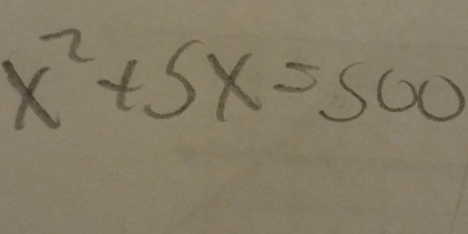 x^2+5x=500