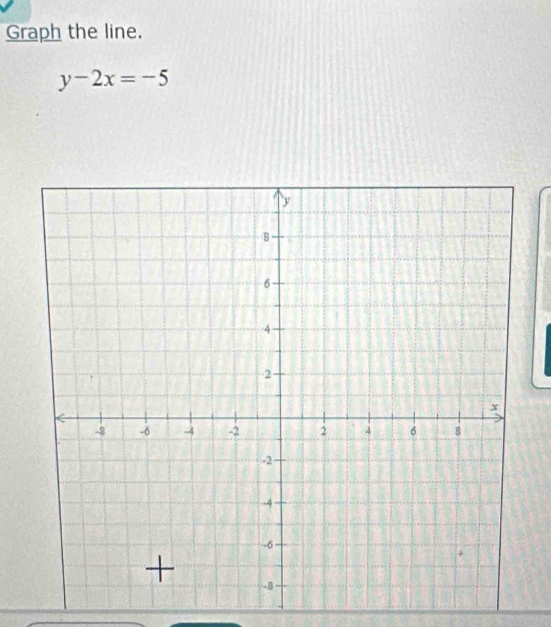 Graph the line.
y-2x=-5