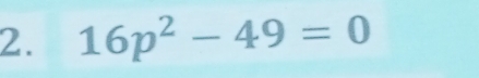 16p^2-49=0