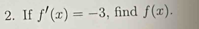 If f'(x)=-3 , find f(x).