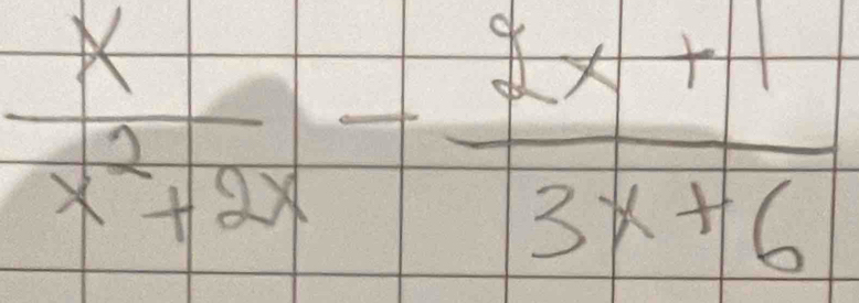  x/x^2+2x - (2x+1)/3x+6 