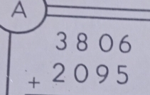 A
beginarrayr 3806 +2095 endarray