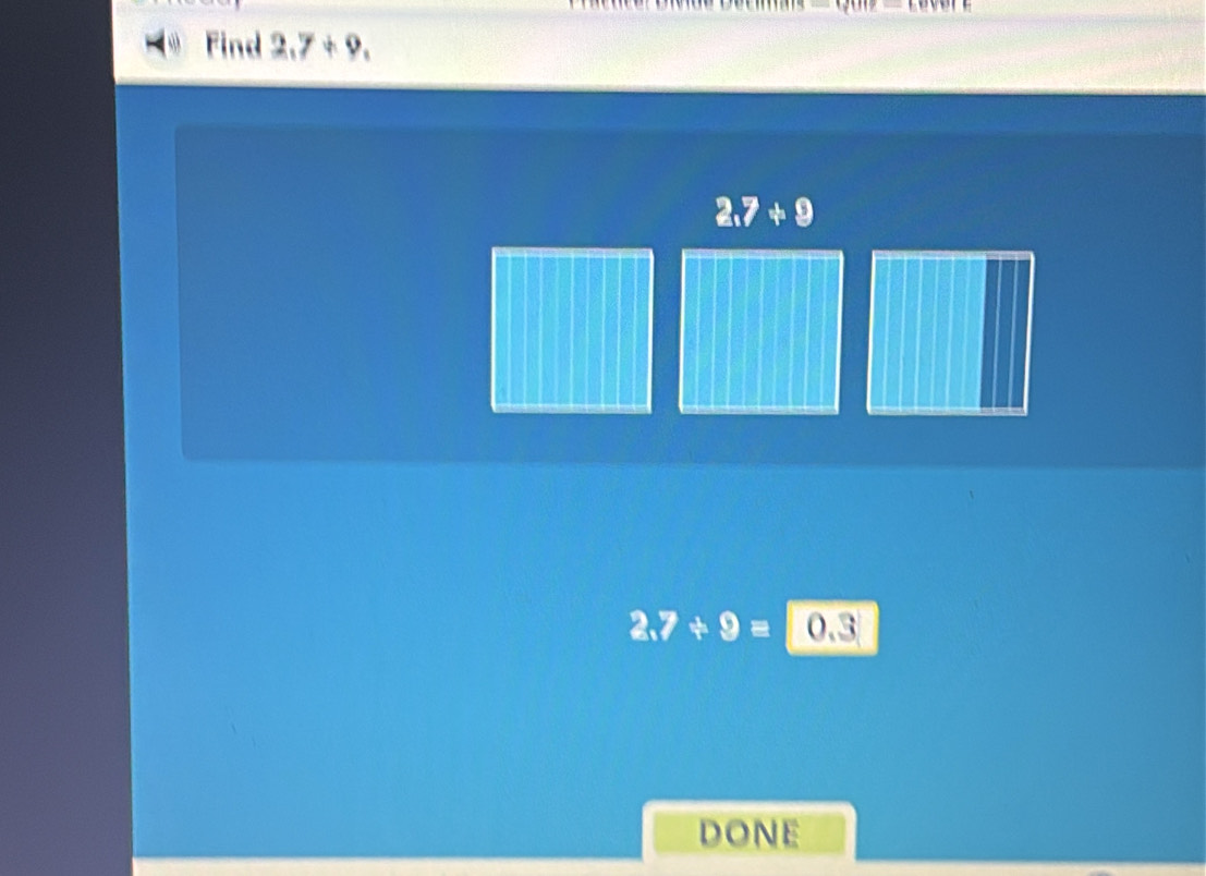 Find 2,7+9,
2.7+9
2.7/ 9=0.3
DONE