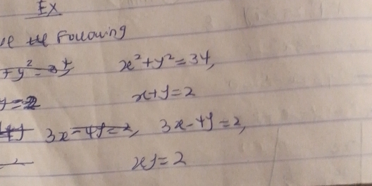 be Following
+y^2=3^4 x^2+y^2=34,
y=22
x+y=2
3x-4y=2,
xj=2