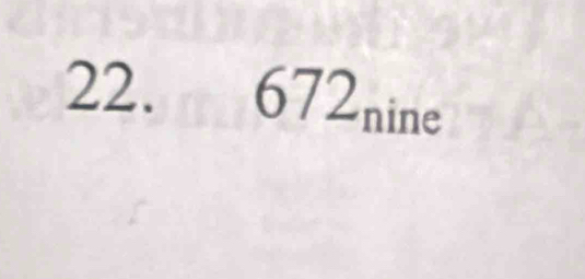 22. 672 nine