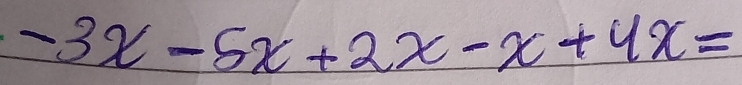 -3x-5x+2x-x+4x=