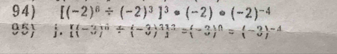 [(-2)^6/ (-2)^3]^3· (-2)· (-2)^-4
95 j.  (-3)^0/ (-3)^3 ^3=(-3)^0=(-3)^-4