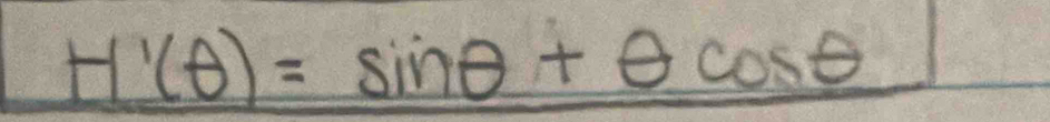 H'(θ )=sin θ +θ cos θ